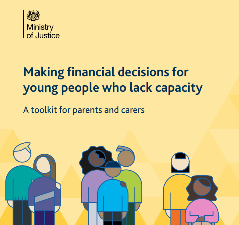cover of the new Ministry of Justice guide for parents and carers on making financial decisions for young people who lack capacity.